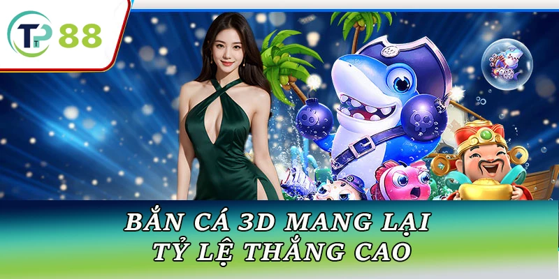 Giới thiệu trò chơi Bắn Cá 3D tại TP88, một trải nghiệm game cá cược trực tuyến hấp dẫn với đồ họa đẹp mắt