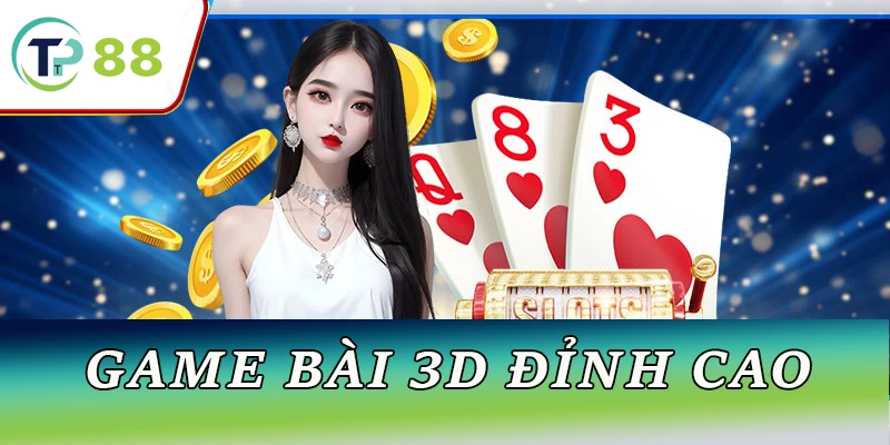 Giới thiệu game bài 3D tại TP88 với đồ họa sống động, mang đến trải nghiệm cá cược đỉnh cao