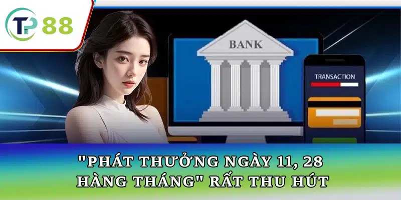 Chương trình khuyến mãi phát thưởng vào ngày 11 và 28 hàng tháng với nhiều phần quà hấp dẫn